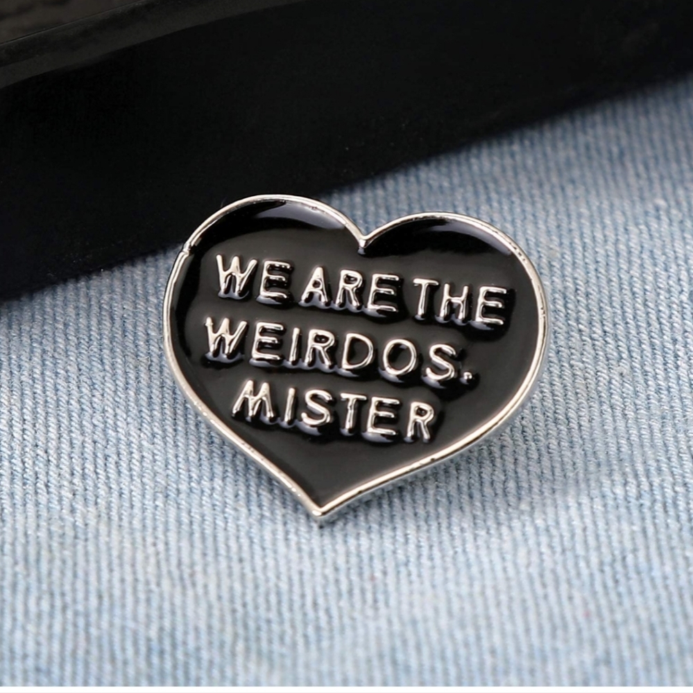 🌷We are the weirdos mister pin